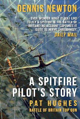 Spitfire Pilot's Story by Dennis Newton