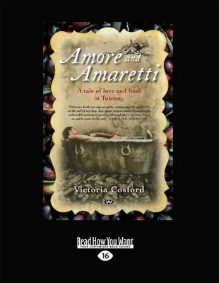 Amore and Amaretti: A Tale of Love and Food in Tuscany by Victoria Cosford