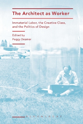 The Architect as Worker by Professor Peggy Deamer