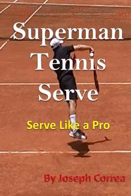 Superman Tennis Serve by Joseph Correa