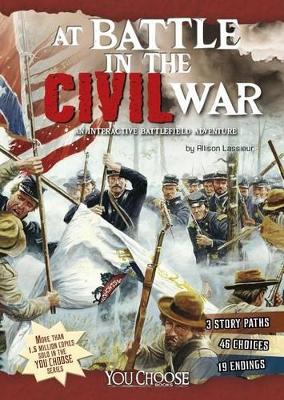 At Battle in the Civil War: An Interactive Battlefield Adventure by ,Allison Lassieur