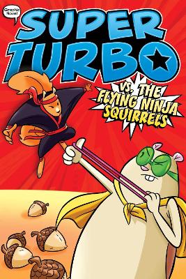 Super Turbo vs. the Flying Ninja Squirrels: Volume 2 book