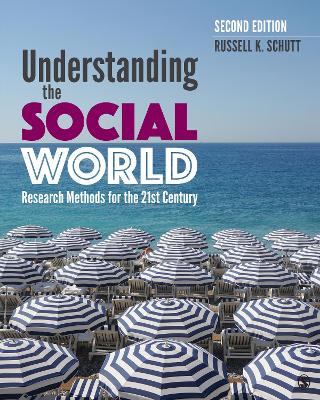 Understanding the Social World: Research Methods for the 21st Century by Russell K. Schutt