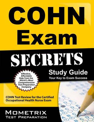 Cohn Exam Secrets Study Guide: Cohn Test Review for the Certified Occupational Health Nurse Exam book