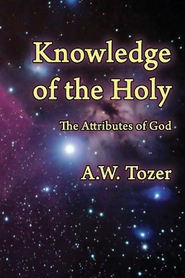 The Knowledge of the Holy by A. W. Tozer