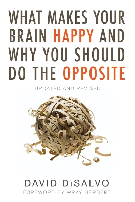 What Makes Your Brain Happy And Why You Should Do The Opposite book