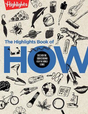 The Highlights Book of How: Discover the Science Behind How the World Works book