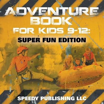 Adventure Book for Kids 9-12 by Speedy Publishing LLC