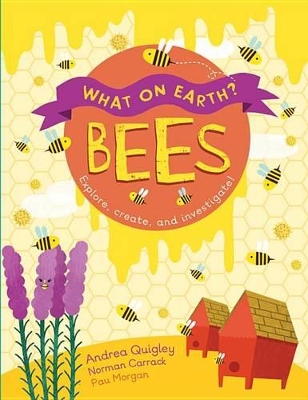What on Earth?: Bees by Dr. Andrea Quigley