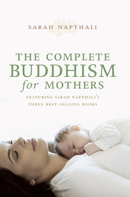 Complete Buddhism for Mothers by Sarah Napthali