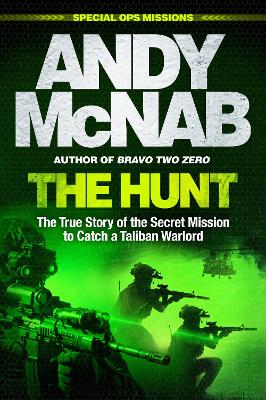 The Hunt: The True Story of the Secret Mission to Catch a Taliban Warlord by Andy McNab