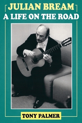 Julian Bream: A Life on the Road book