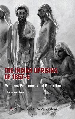 The Indian Uprising of 1857-8 by Clare Anderson