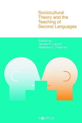 Sociocultural Theory and the Teaching of Second Languages book