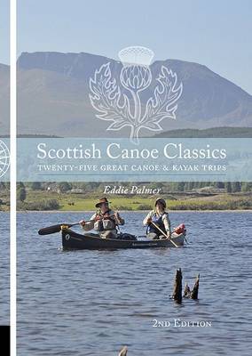 Scottish Canoe Classics: Twenty Five Great Canoe & Kayak Trips book