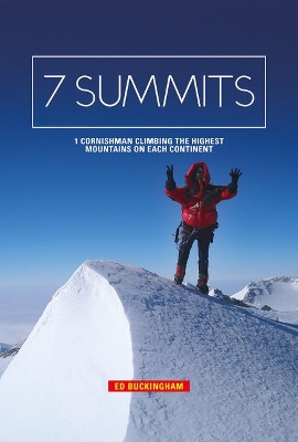 7 Summits: 1 Cornishman climbing the highest mountains on each continent book