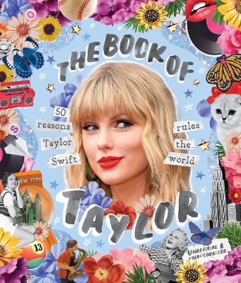 The Book of Taylor: 50 reasons Taylor Swift rules the world book