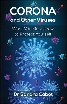 Corona and Other Viruses: What You Must Know to Protect Yourself book