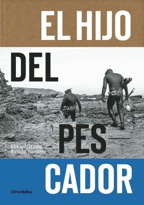El Hijo Del Pescador: El Espiritu de Ramon Navarro book
