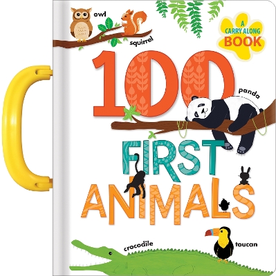 100 First Animals: A Carry Along Book book