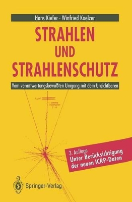 Strahlen und Strahlenschutz: Vom verantwortungsbewußten Umgang mit dem Unsichtbaren book