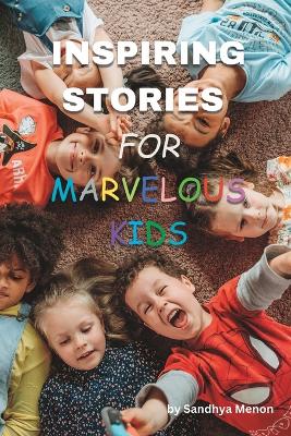 Inspiring Stories for Marvelous Kids: Short Stories for Kids 9-12 book