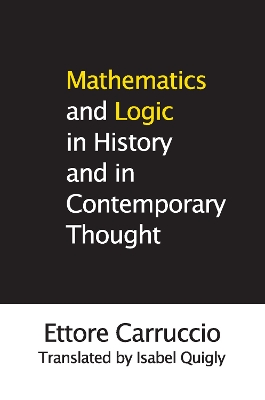 Mathematics and Logic in History and in Contemporary Thought by Ettore Carruccio