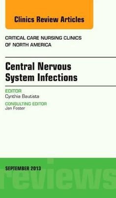 Central Nervous System Infections, An Issue of Critical Care Nursing Clinics book