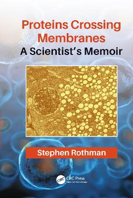 Proteins Crossing Membranes: A Scientist’s Memoir book