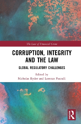 Corruption, Integrity and the Law: Global Regulatory Challenges by Nicholas Ryder