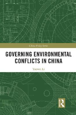 Governing Environmental Conflicts in China by Yanwei Li