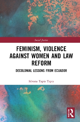 Feminism, Violence Against Women, and Law Reform: Decolonial Lessons from Ecuador book