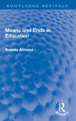 Means and Ends in Education by Brenda Almond
