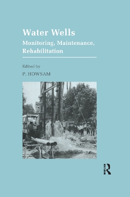 Water Wells - Monitoring, Maintenance, Rehabilitation: Proceedings of the International Groundwater Engineering Conference, Cranfield Institute of Technology, UK by P. Howsam