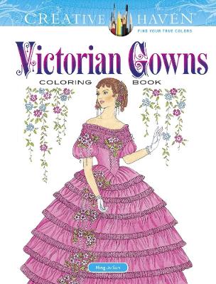 Creative Haven Victorian Gowns Coloring Book book
