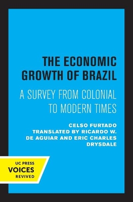 The Economic Growth of Brazil: A Survey from Colonial to Modern Times by Celso Furtado