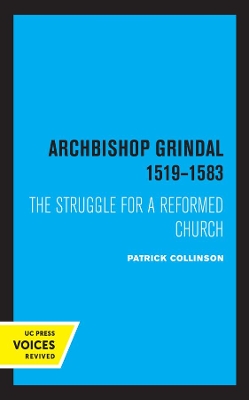 Archbishop Grindal, 1519-1583: The Struggle for a Reformed Church book