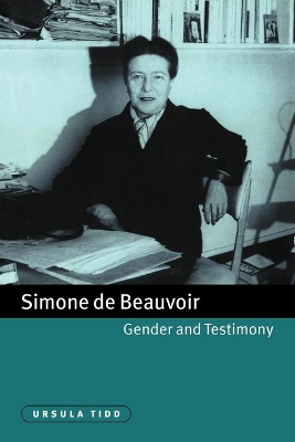 Simone de Beauvoir, Gender and Testimony by Ursula Tidd