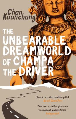The The Unbearable Dreamworld of Champa the Driver by Chan Koonchung
