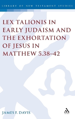 Lex Talionis in Early Judaism and the Exhortation of Jesus in Matthew 5.38-42 book