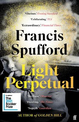 Light Perpetual: 'Heartbreaking . . . a Boundlessly Rich Novel.' Telegraph by Francis Spufford