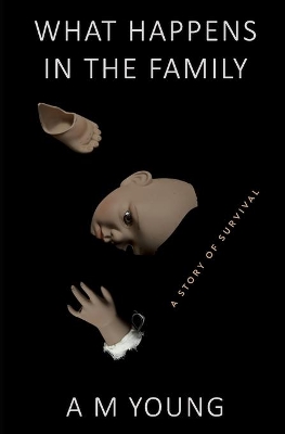 What Happens in the Family: A Story of Survival book