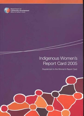 Indigenous Women's Report Card 2005: Supplement to Women's Report Card 2004 book