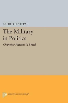 The Military in Politics by Alfred C. Stepan