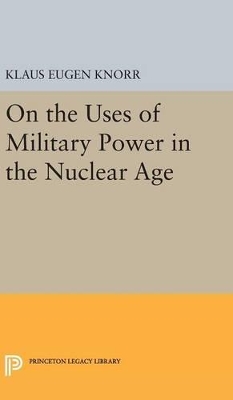 On the Uses of Military Power in the Nuclear Age book