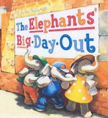 The Elephant's Big Day out by Elise Hurst