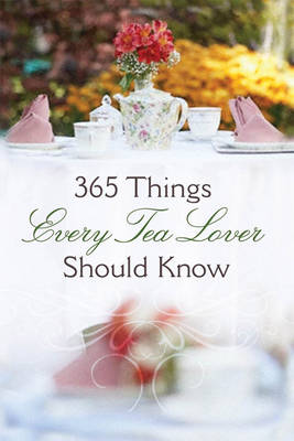 365 Things Every Tea Lover Should Know book