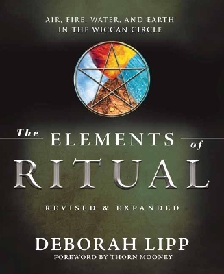 The Elements of Ritual: Air, Fire, Water, and Earth in the Wiccan Circle book