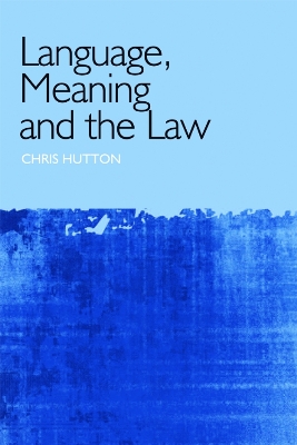 Language, Meaning and the Law by Christopher Hutton