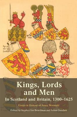 Kings, Lords and Men in Scotland and Britain, 1300-1625 book
